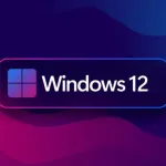 Microsoft, Windows 12'yi Haziran 2024'te Tanıtabilir