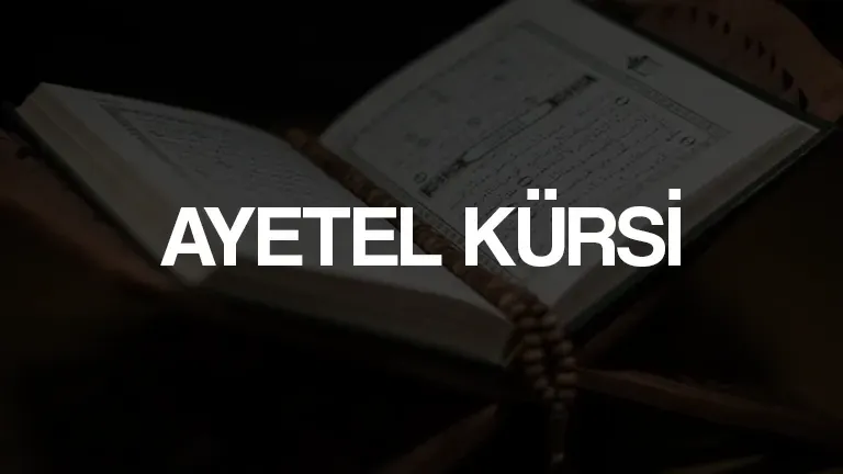 Ayetel Kürsi Okunuşu, Anlamı ve Fazileti: Allah'ın En Büyük Ayeti