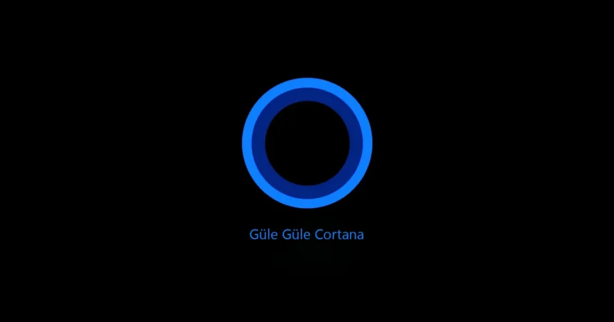 Microsoft, Cortana'yı Kaldırıyor Microsoft, Cortana'yı Kaldırıyor