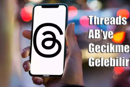 Instagram Threads AB’ye Gecikmeli Gelebilir!