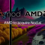 AMD, Nod.ai'yi Satın Aldığını Duyurdu, Yapay Zeka Kaynaklarını Hızla Geliştirmeyi Planlıyor