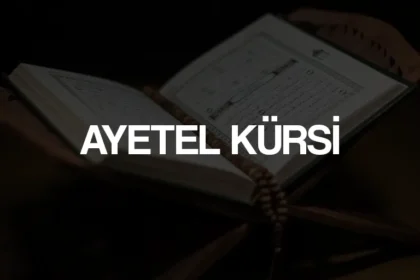 Ayetel Kürsi Okunuşu, Anlamı ve Fazileti: Allah'ın En Büyük Ayeti