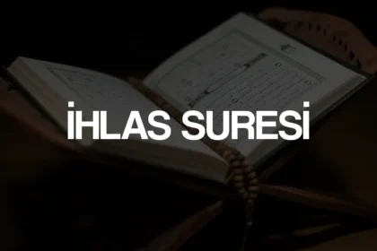 İhlas Suresi Nasıl Okunur? Anlamı, Fazileti ve Tefsiri Nedir?