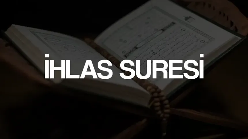 İhlas Suresi Nasıl Okunur? Anlamı, Fazileti ve Tefsiri Nedir?