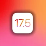Apple, iOS 17.5'i Yayımladı: İşte Gelen Yeni Özellikler